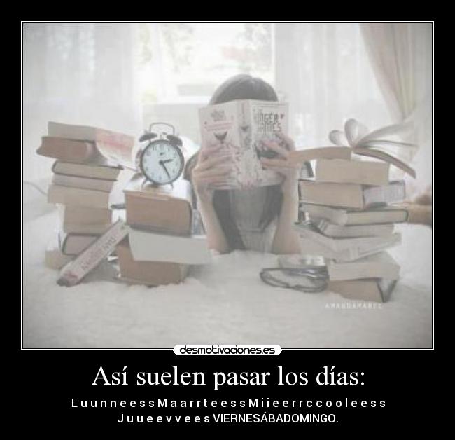 Así suelen pasar los días: -