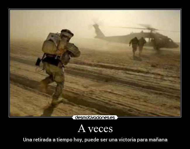 A veces - Una retirada a tiempo hoy, puede ser una victoria para mañana