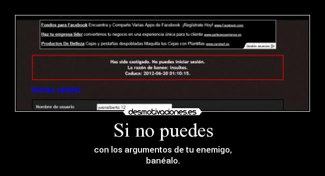 Si no puedes - con los argumentos de tu enemigo,
banéalo.