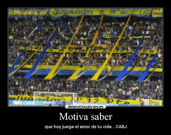 Motiva saber - que hoy juega el amor de tu vida .. CABJ