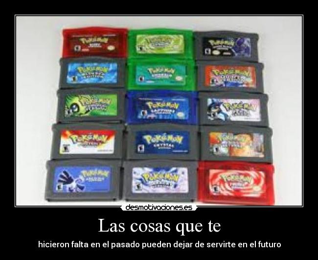 Las cosas que te - hicieron falta en el pasado pueden dejar de servirte en el futuro