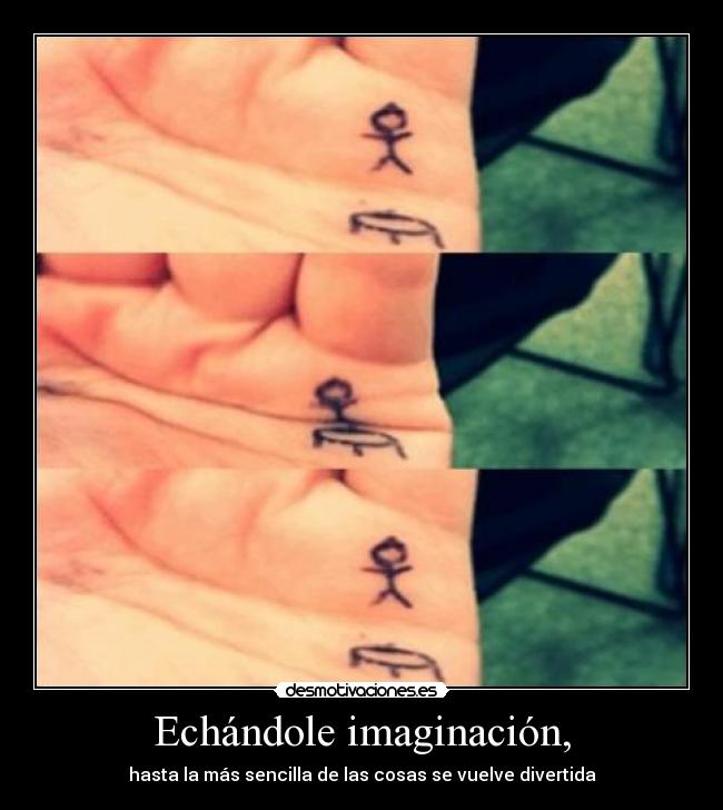Echándole imaginación, - 