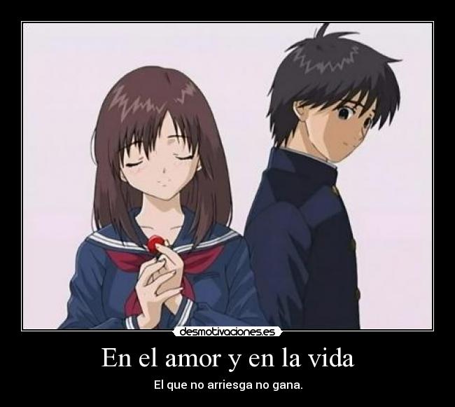 En el amor y en la vida - El que no arriesga no gana.