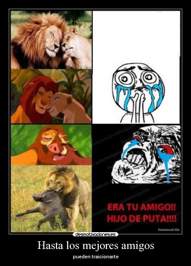 Hasta los mejores amigos - pueden traicionarte