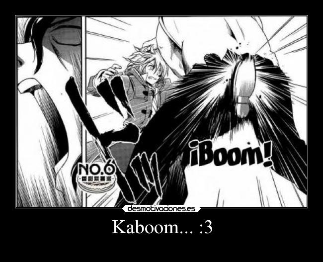 Kaboom... :3 - 