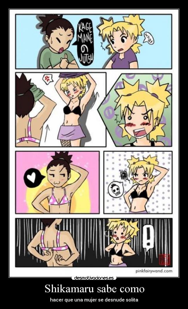 Shikamaru sabe como - hacer que una mujer se desnude solita