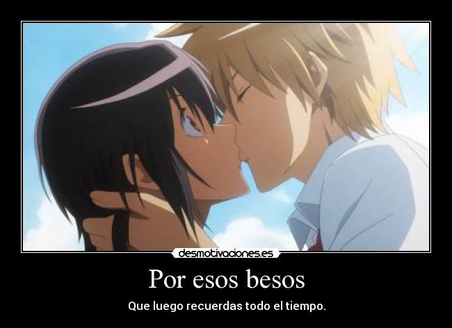 Por esos besos - Que luego recuerdas todo el tiempo.