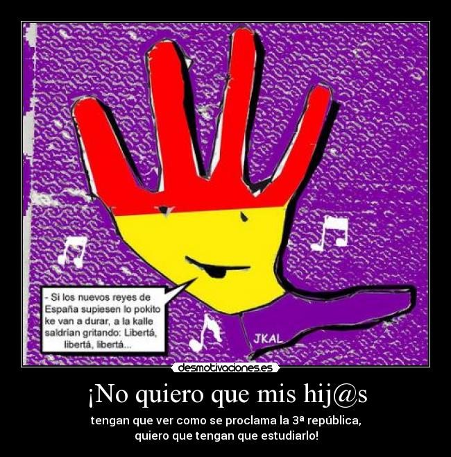 ¡No quiero que mis hij@s -
