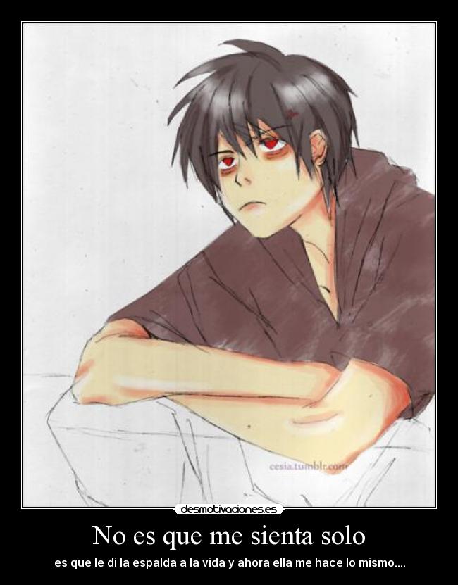 No es que me sienta solo -