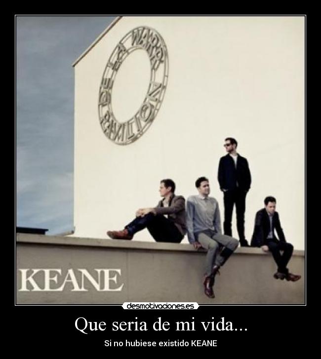 Imágenes y Carteles de KEANE Pag. 3 Desmotivaciones