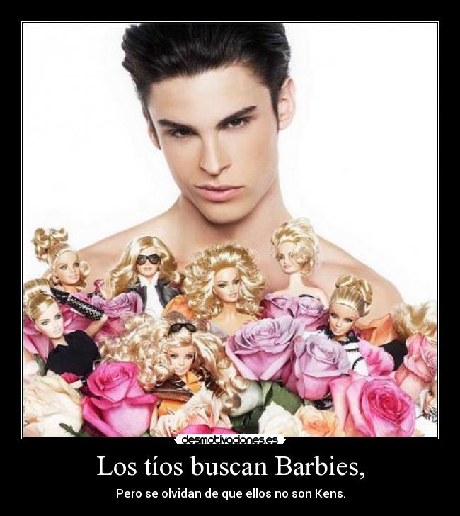 carteles ken barbie verdad buscar los tios olvidan ellos ellas desmotivaciones