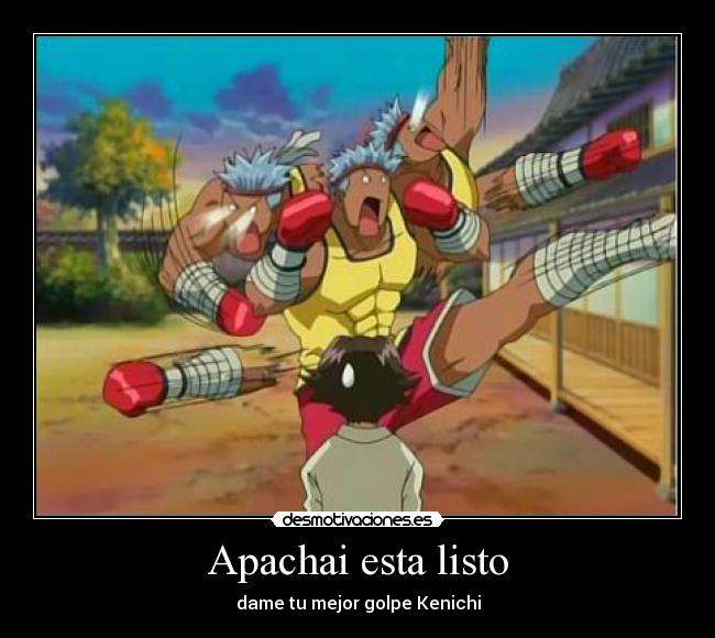 Apachai esta listo - dame tu mejor golpe Kenichi