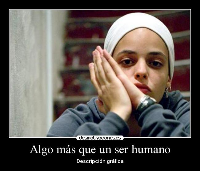 Algo más que un ser humano - Descripción gráfica