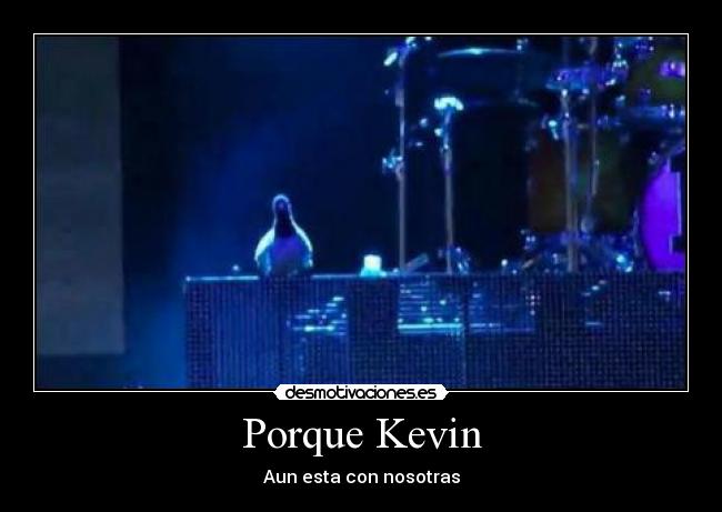 Porque Kevin -