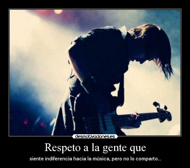 Respeto a la gente que - 