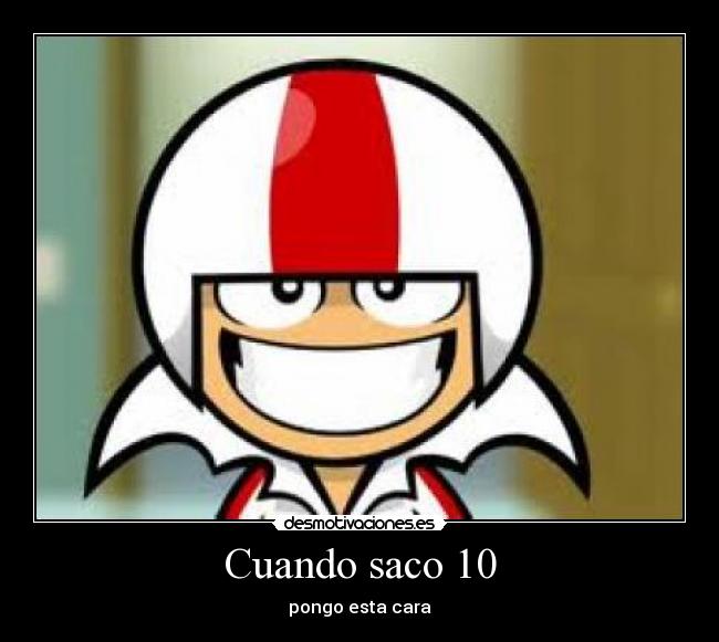 Cuando saco 10 - pongo esta cara