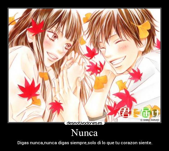 Nunca - Digas nunca,nunca digas siempre,solo di lo que tu corazon siente.
