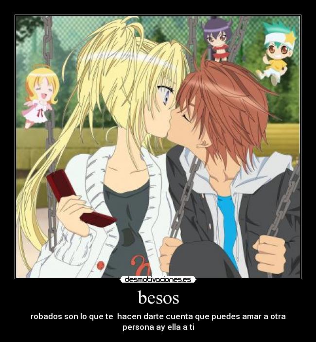 besos - robados son lo que te hacen darte cuenta que puedes amar a otra persona ay ella a ti