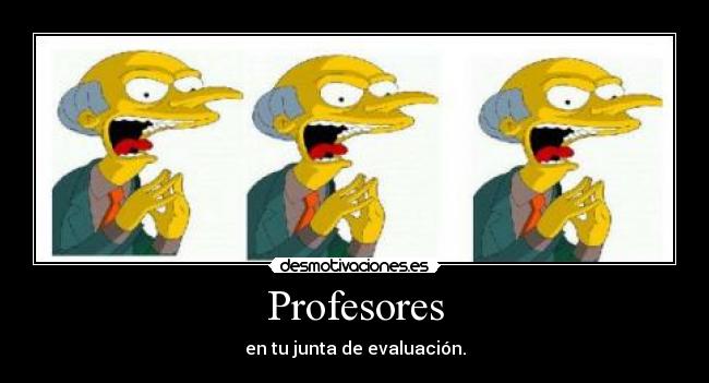 Profesores - en tu junta de evaluación.