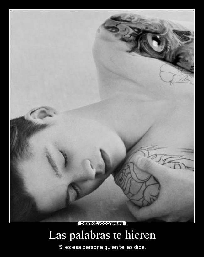Las palabras te hieren - Si es esa persona quien te las dice.