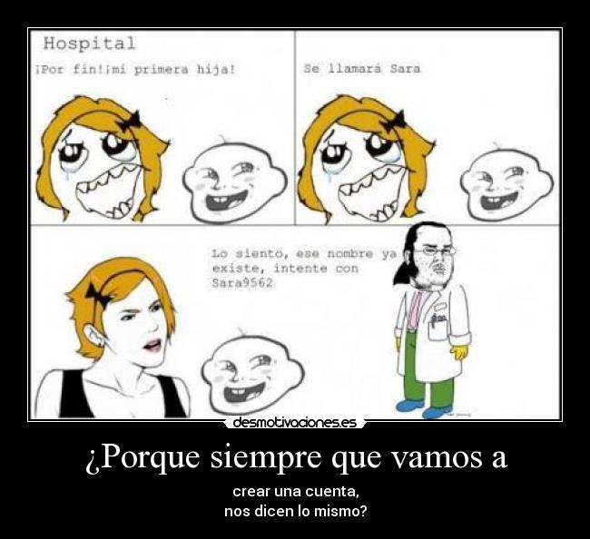 ¿Porque siempre que vamos a - crear una cuenta,
nos dicen lo mismo?