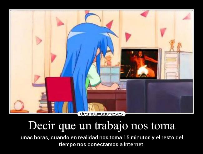 Decir que un trabajo nos toma -