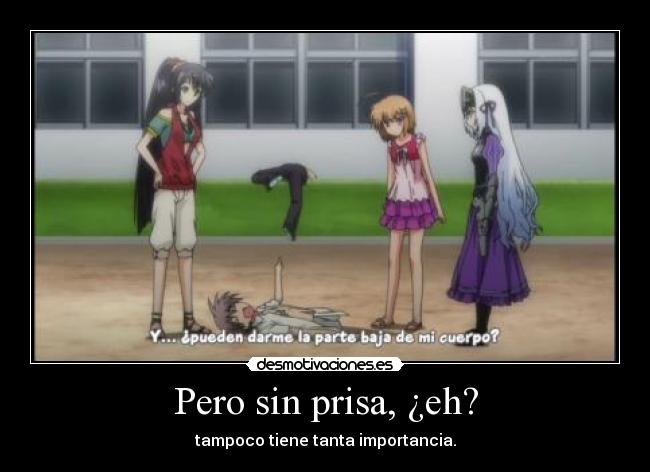 Pero sin prisa, ¿eh? -