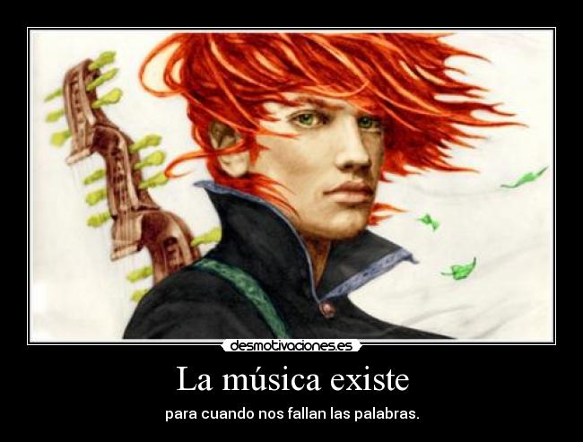 La música existe - para cuando nos fallan las palabras.