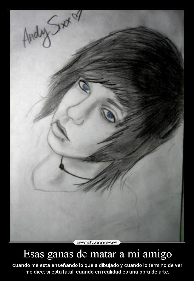 Esas ganas de matar a mi amigo -