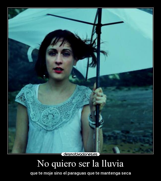 No quiero ser la lluvia -