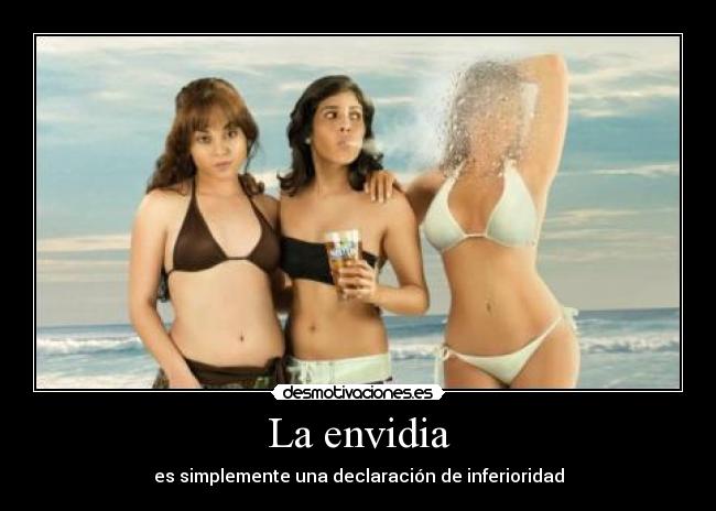La envidia - es simplemente una declaración de inferioridad