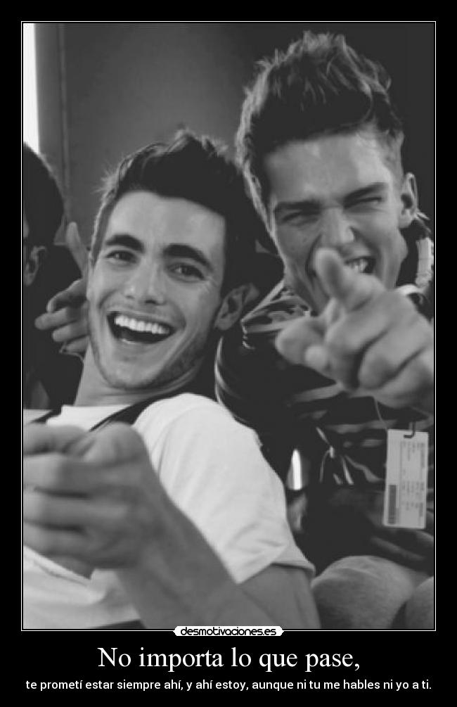 No importa lo que pase, -