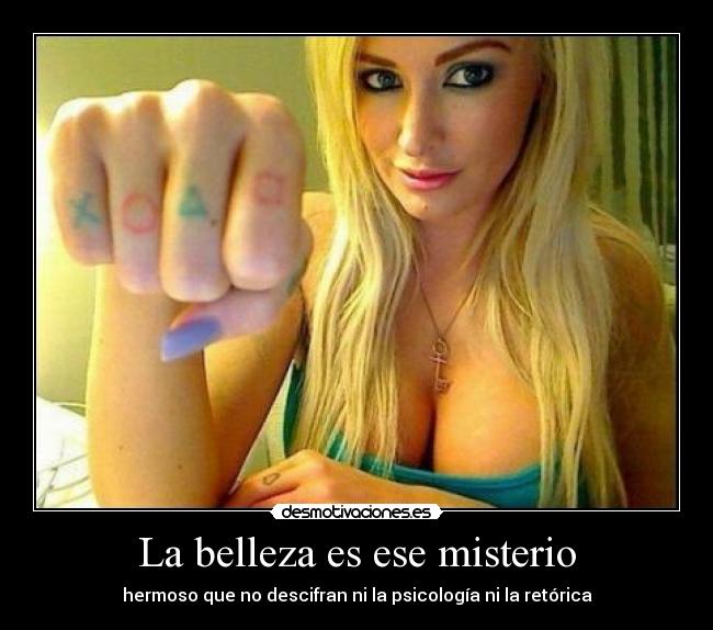 La belleza es ese misterio - hermoso que no descifran ni la psicología ni la retórica