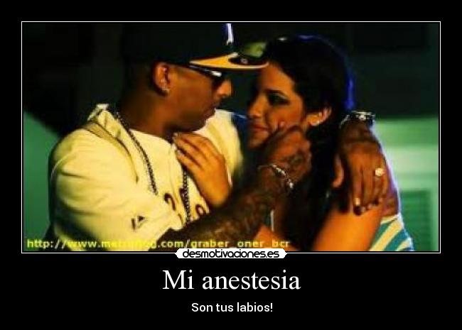 Mi anestesia - Son tus labios!