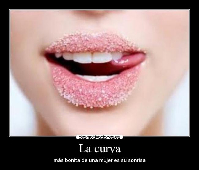 La curva - más bonita de una mujer es su sonrisa