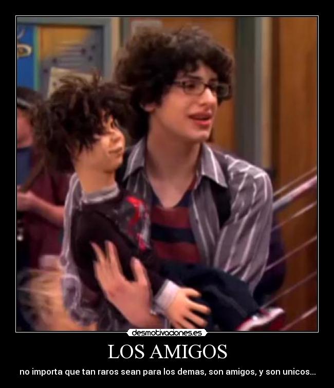 LOS AMIGOS - no importa que tan raros sean para los demas, son amigos, y son unicos...