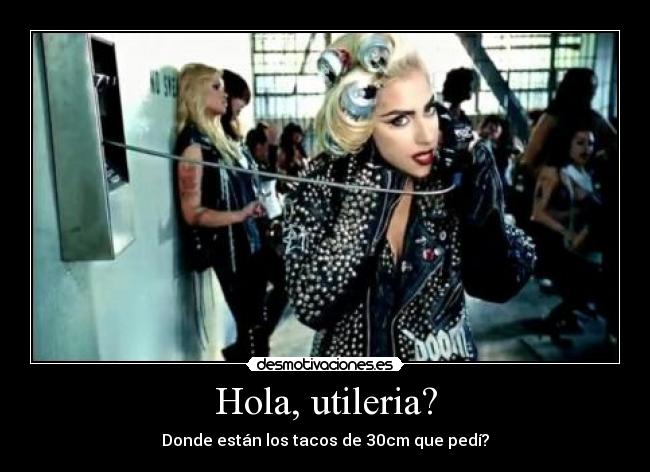 Hola, utileria? - Donde están los tacos de 30cm que pedí?