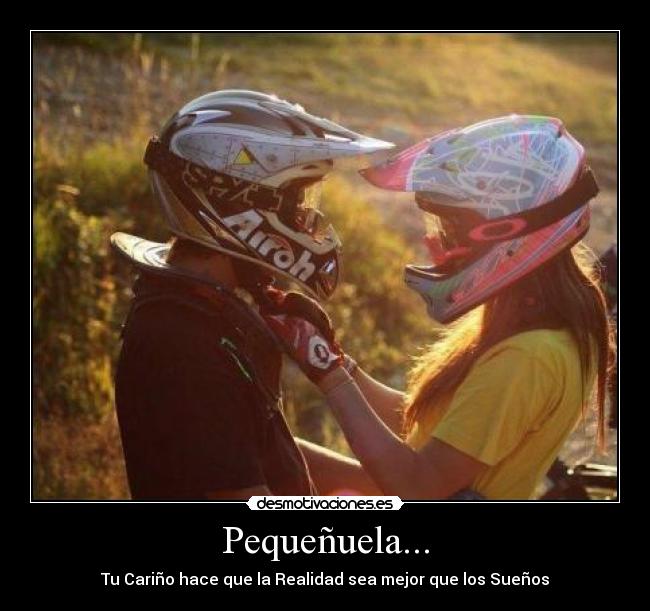 Pequeñuela... - Tu Cariño hace que la Realidad sea mejor que los Sueños