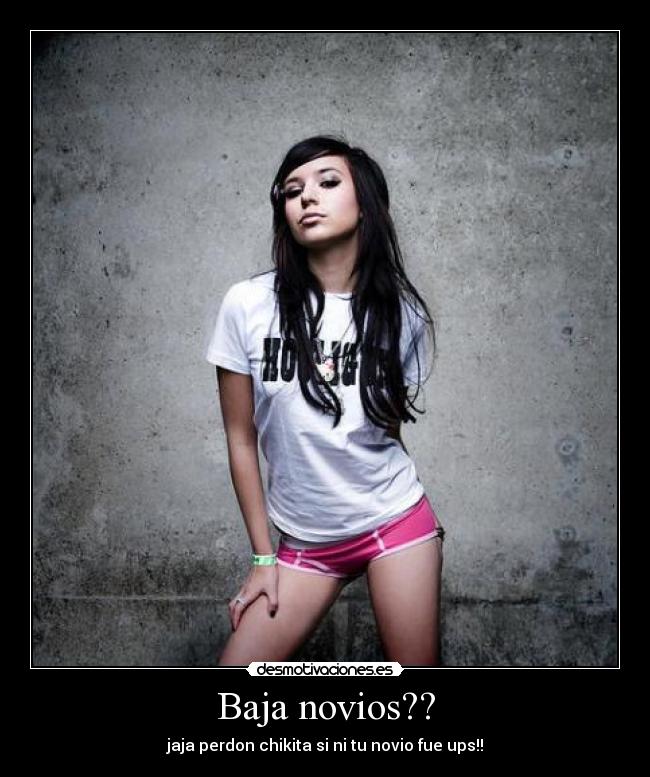 Baja novios?? - jaja perdon chikita si ni tu novio fue ups!!