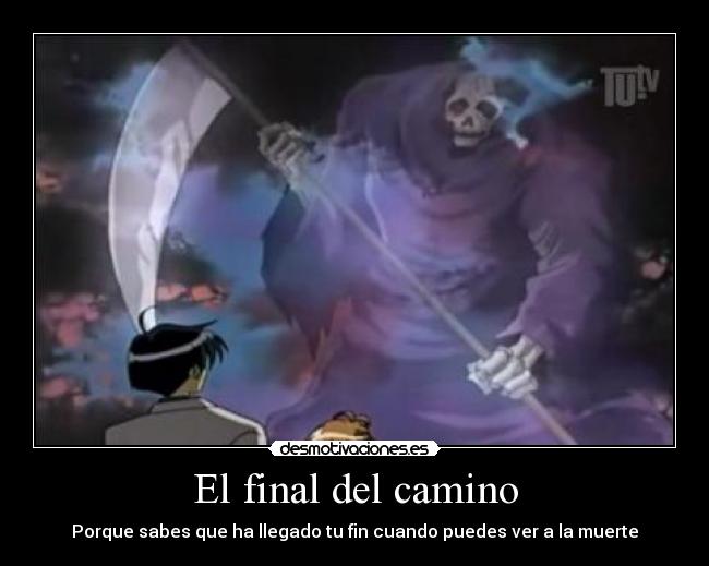 El final del camino - Porque sabes que ha llegado tu fin cuando puedes ver a la muerte