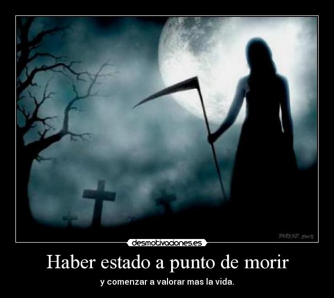 Haber estado a punto de morir -
