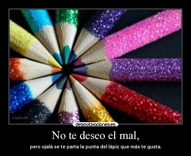 No te deseo el mal, - 