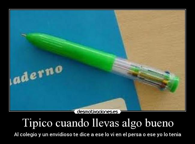 Tipico cuando llevas algo bueno -