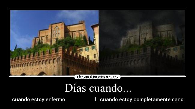 Días cuando... - cuando estoy enfermo l cuando estoy completamente sano