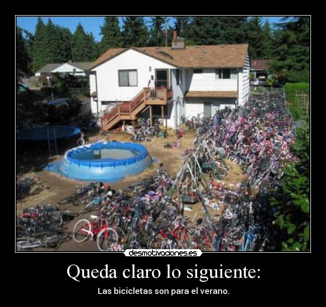 Queda claro lo siguiente: - Las bicicletas son para el verano.