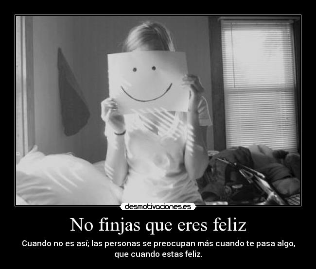 carteles cuando estas feliz nadie pregunta razon cuando estas triste clanhappy desmotivaciones