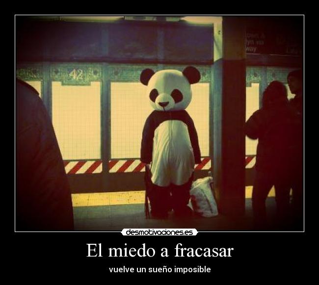 El miedo a fracasar - vuelve un sueño imposible