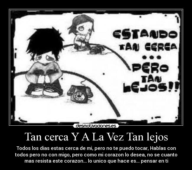 Tan cerca Y A La Vez Tan lejos - 