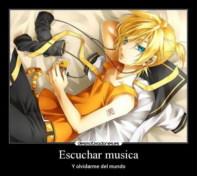 Escuchar musica - Y olvidarme del mundo