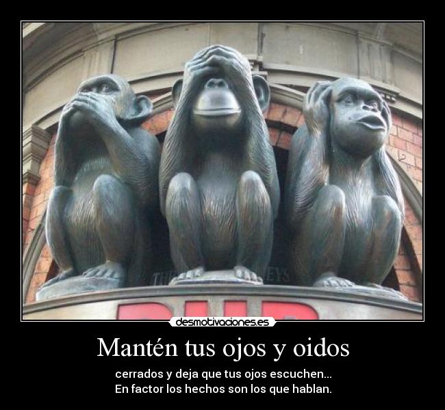 Mantén tus ojos y oidos -